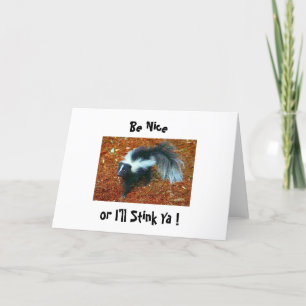 Be nice or I'll stink ya!-greeting card