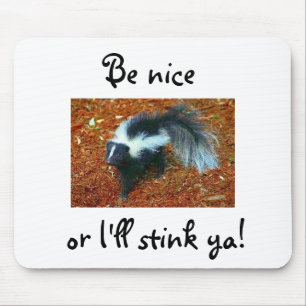 Be nice or I'll stink ya!-mousepad Mouse Mat