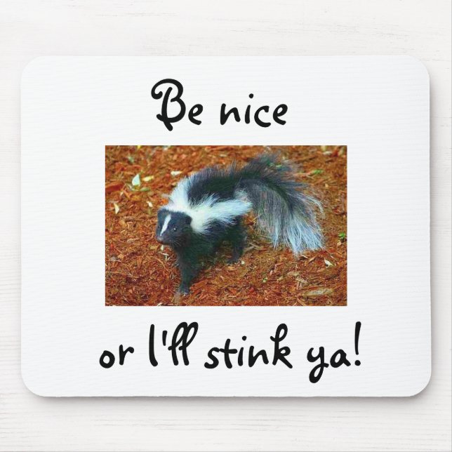 Be nice or I'll stink ya!-mousepad Mouse Mat (Front)
