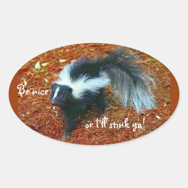 Be nice or I'll stink ya!-oval sticker (Front)