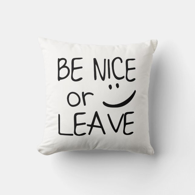 Be Nice or Leave - Funny Throw Pillow (Front)