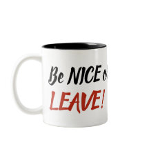 Be Nice or Leave Mug Two Toned Funny Serious