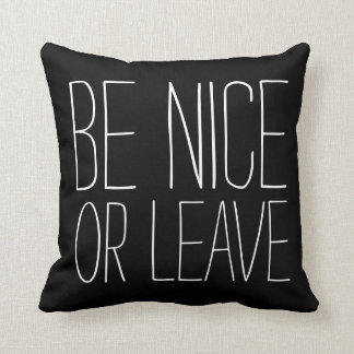 BE NICE OR LEAVE - pillow