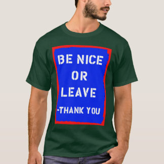 Be Nice Or Leave T-Shirt