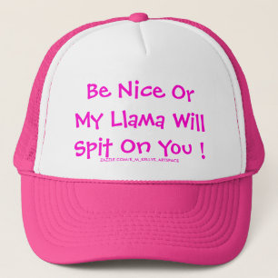 Be Nice Or My Llama Will Spit On You ! Trucker Hat