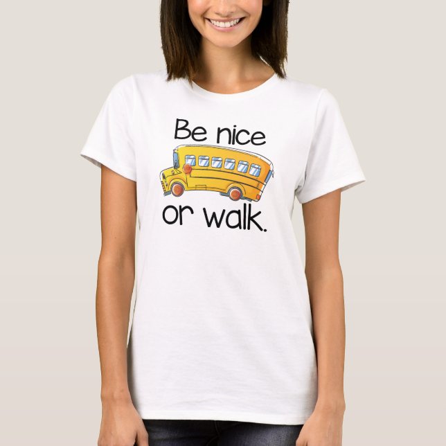 Be Nice Or Walk Funny Bus Driver Shirt (Front)