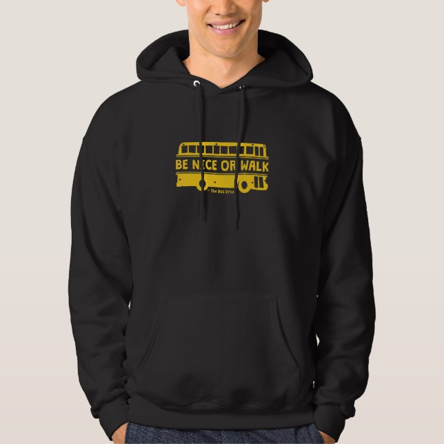Be Nice Or Walk School Bus Driver Hoodie (Front)