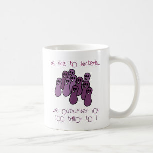 be nice to bacteria coffee mug