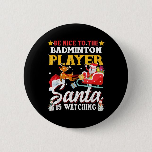 Be Nice To Badminton Player Santa Is Watching Funn 6 Cm Round Badge (Front)