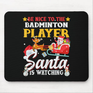 Be Nice To Badminton Player Santa Is Watching Funn Mouse Mat
