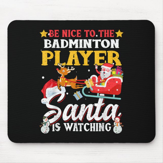 Be Nice To Badminton Player Santa Is Watching Funn Mouse Mat (Front)