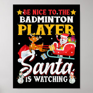 Be Nice To Badminton Player Santa Is Watching Funn Poster