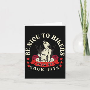Be Nice To Bikers Show Us Your Funny Saying Quote Card