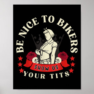 Be Nice To Bikers Show Us Your Funny Saying Quote Poster