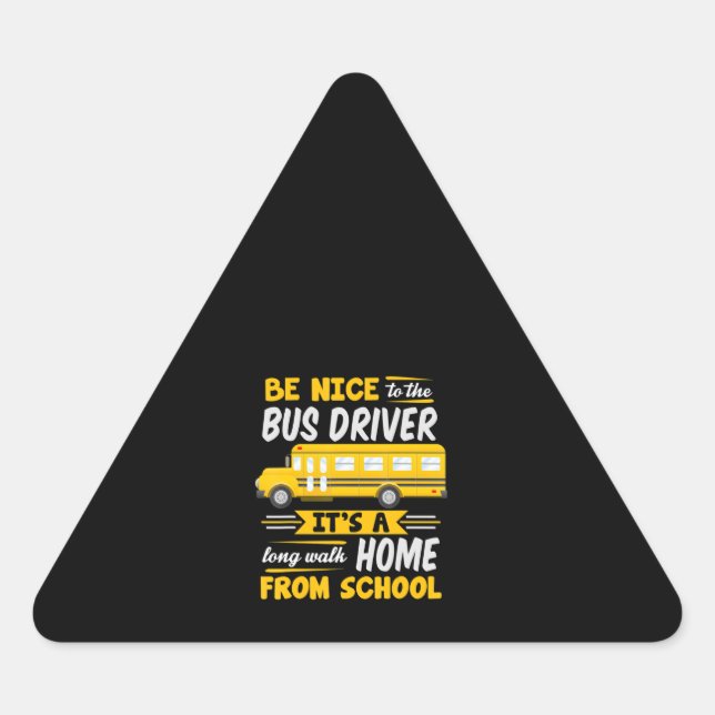 be nice to  bus driver funny school bus driver triangle sticker (Front)