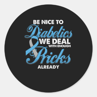 Be Nice To Diabetics Diabetes Awareness Gift Classic Round Sticker