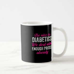 Be Nice To Diabetics Fun T1D Type 1 Diabetes Aware Coffee Mug