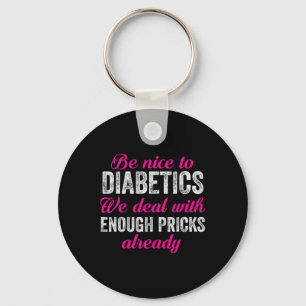 Be Nice To Diabetics Fun T1D Type 1 Diabetes Aware Key Ring