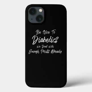 Be Nice To Diabetics Funny T1D Type 1 Diabetes  iPhone 13 Case