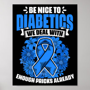 Be Nice To Diabetics Warrior Diabetic Diabetes Awa Poster