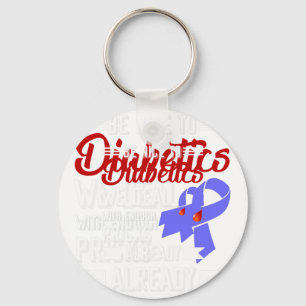 Be Nice To Diabetics We Deal With Enough Pricks Al Key Ring