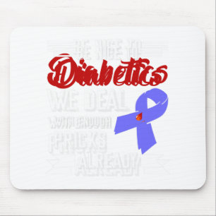 Be Nice To Diabetics We Deal With Enough Pricks Al Mouse Mat