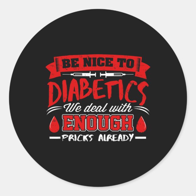 Be Nice To Diabetics We Deal With Pricks Already  Classic Round Sticker (Front)