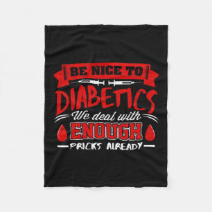 Be Nice To Diabetics We Deal With S Already Fleece Blanket