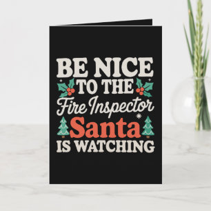 Be Nice To Fire Inspector Santa Is Watching Xmas Card
