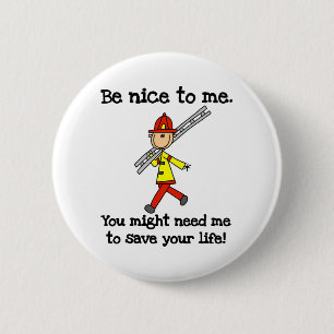 Be Nice to Firefighters 6 Cm Round Badge