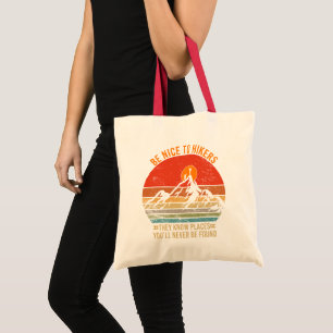 Be Nice to Hikers They Know Places Funny Hiking Tote Bag