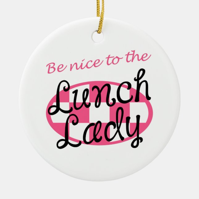 BE NICE TO LUNCH LADY CERAMIC TREE DECORATION (Front)