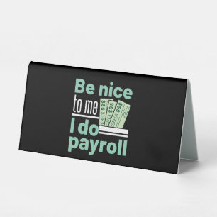 Be Nice to Me I Do Payroll Funny Clerk Manager