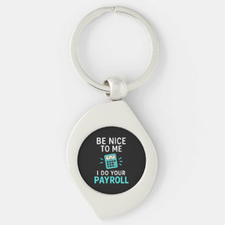 Be nice to me - I do your payroll Key Ring