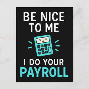 Be nice to me - I do your payroll Postcard