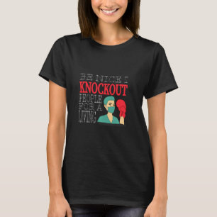 Be Nice To Me I Knock Out People For A Living Anes T-Shirt