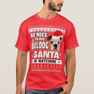 Be Nice To Me I Know Santa Bulldog Dog Funny Chris T-Shirt
