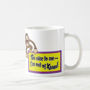 Be Nice to Me- I'm Out of Xanax! Coffee Mug