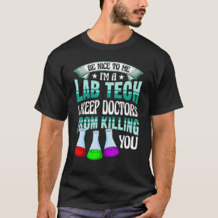Be Nice To Me Lab Medical Tech Lab Week Laborato T-Shirt