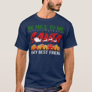 Be Nice to me Santa best Friend Merry Christmas T-Shirt