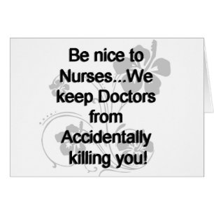 BE NICE TO NURSES