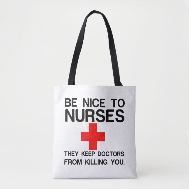 BE NICE TO NURSES THEY KEEP DOCTORS TOTE BAG (Front)