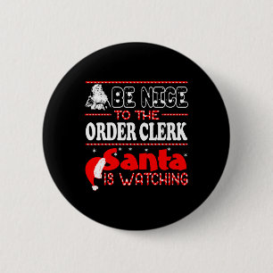 Be Nice To Order Clerk Santa Is Watching Christmas 6 Cm Round Badge