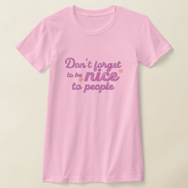 Be Nice To People T-Shirt (Laydown)