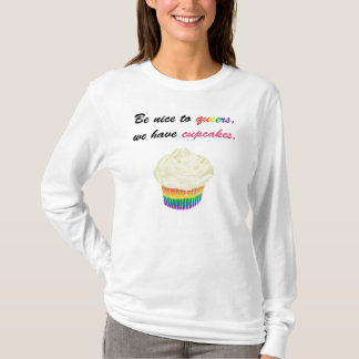Be nice to queers, we have cupcakes Hoodie T-Shirt