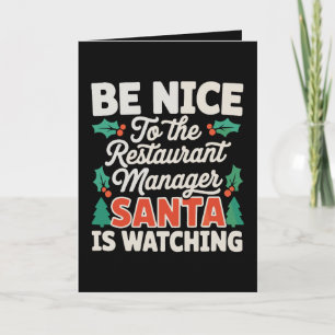 Be Nice To Restaurant Manager Santa Is Watching Card