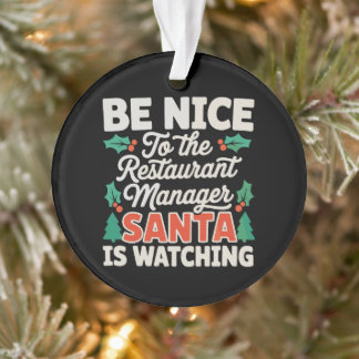 Be Nice To Restaurant Manager Santa Is Watching Ornament