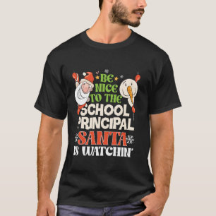 Be Nice To School Principal Santa Watching Funny C T-Shirt