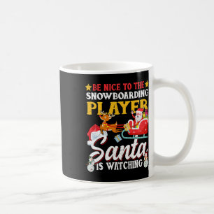 Be Nice To Snowboarding Player Santa Is Watching F Coffee Mug