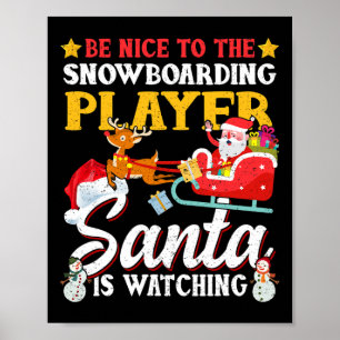 Be Nice To Snowboarding Player Santa Is Watching F Poster